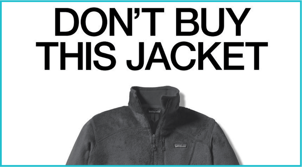 Patagonia's 'Don't buy this jacket' campaign.