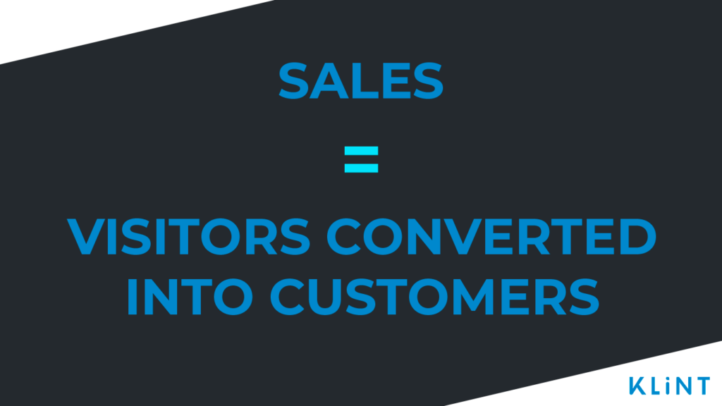 sales = visitors converted into customers