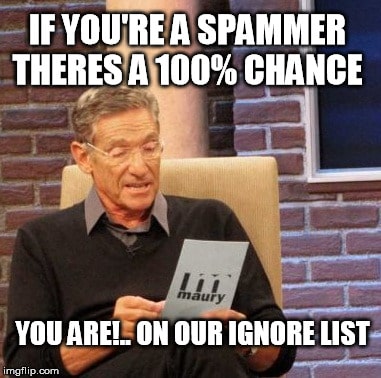 Maury Povich is sitting in a studio with brick walls, and reading from a leaflet. The text on the image says: "If you're a spammer, there's a 100% chance you are!.. On our ignore list."