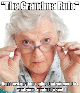 An older lady with grey hair, holding her purple glasses at the edge of her nose and looking. The text on the image says: "'The Grandma Rule,' Don't post anything online that you wouldn't want your Grandma to see!"