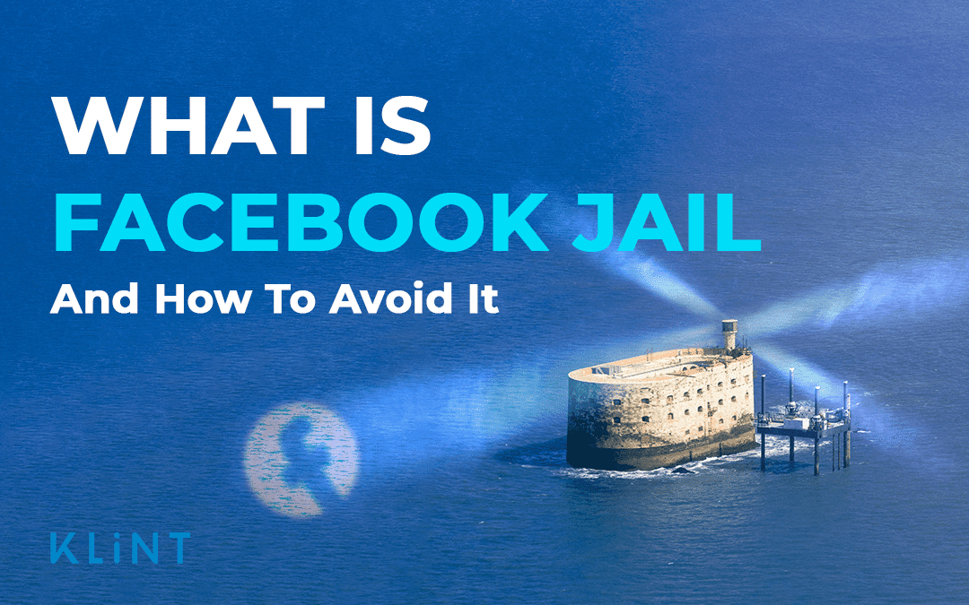 What is Facebook Jail – 11 Tips to Save Your Business From Being Banned