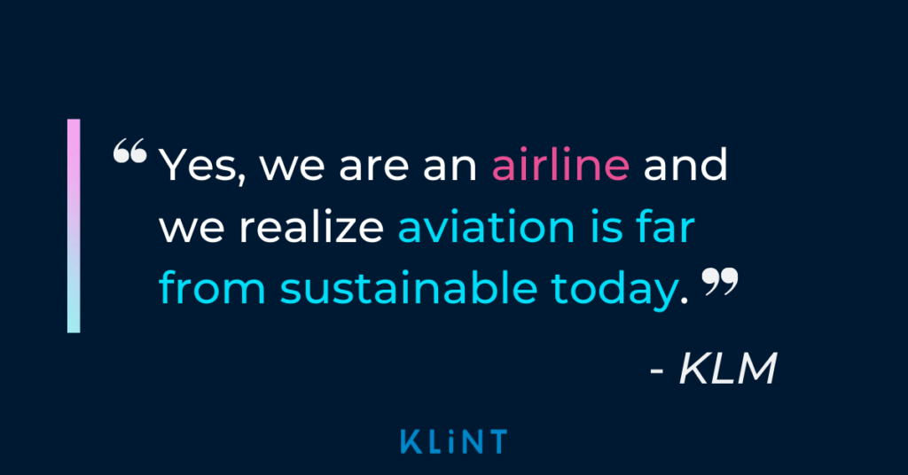 KLM quote: "Yes, we are an airline and we realize aviation is far from sustainable today."