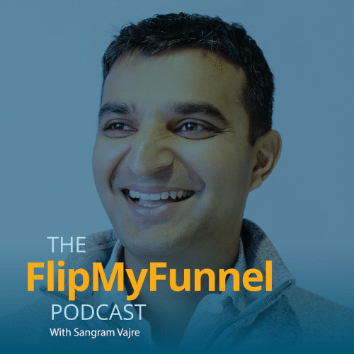 The FlipMyFunnel with a picture of Sangram Vajre