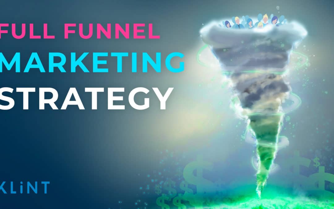 Win With Full-Funnel Marketing – A Strategic Guide